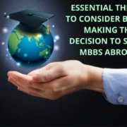 ESSENTIAL THINGS TO CONSIDER BEFORE MAKING THE DECISION TO STUDY MBBS ABROAD