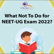 What Not To Do for NEET UG Exam 2022 | Collegeclue.