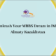 Unleash Your MBBS Dream in IMS Almaty Kazakhstan